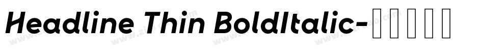 Headline Thin BoldItalic字体转换 Headline Thin BoldItalic字体转换